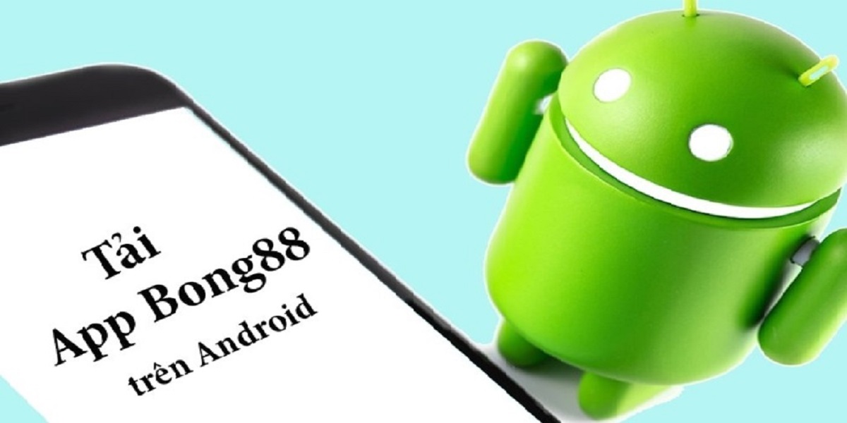 Cách tải app Bong88 trên hệ điều hành Android